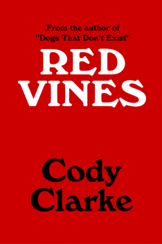 Red Vines: Ten Stories by Cody Clarke
