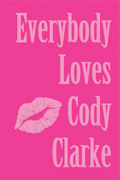Everybody Loves: Two Hundred Poems by Cody Clarke